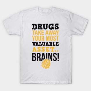 Drugs take away you most valuable asset, brains, sober life drug free, funny sobriety gift idea T-Shirt